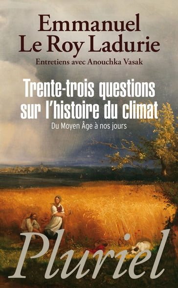 Trente-trois questions sur l'histoire du climat - Emmanuel Le Roy Ladurie