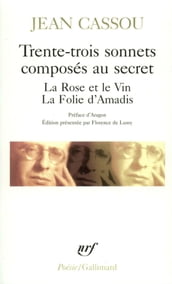 Trente-trois sonnets composés au secret La Rose et le Vin La Folie d Amadis