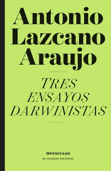 Tres ensayos darwinistas - Antonio Lazcano Araujo