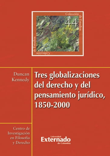 Tres globalizaciones del derecho y del pensamiento jurídico, 1850-2000 - Duncan Kennedy