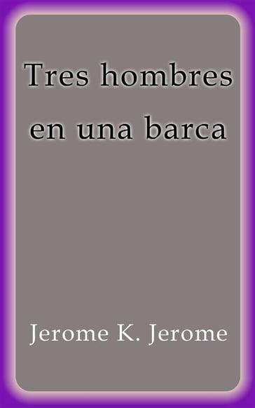 Tres hombres en una barca - Jerome K. Jerome