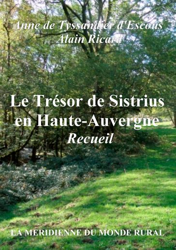 Le Trésor de Sistrius en Haute-Auvergne - Recueil - Alain Ricard - Anne de Tyssandier d