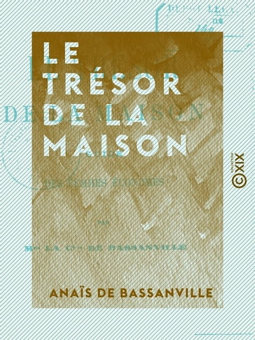 Le Trésor de la maison - Guide des femmes économes - Anais de BASSANVILLE