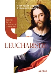 Trésors de la spiritualité chrétienne : l Eucharistie