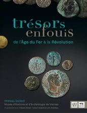 Trésors enfouis - De l âge de Fer à la Révolution