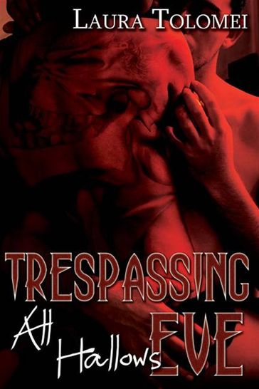 Trespassing All Hallow's Eve - Laura Tolomei