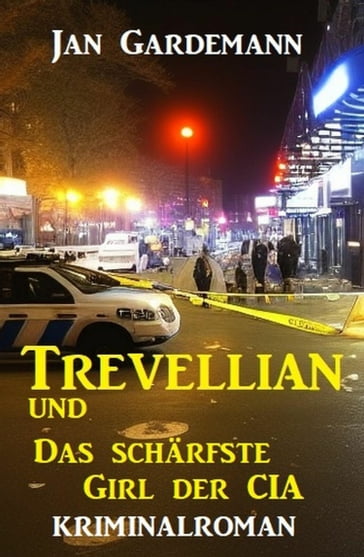 Trevellian und das schärfste Girl der CIA: Kriminalroman - Jan Gardemann