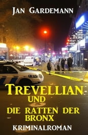 Trevellian und die Ratten der Bronx: Kriminalroman