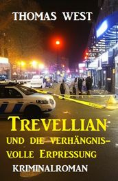 Trevellian und die Verhängnisvolle Erpressung: Kriminalroman