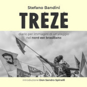 Treze. Diario per immagini di un viaggio nel nord est brasiliano