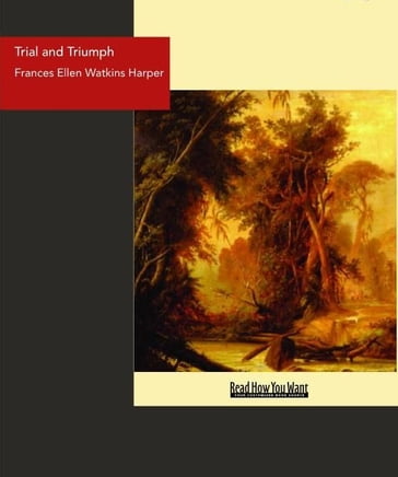 Trial And Triumph - Frances Ellen Watkins Harper