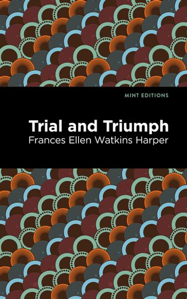 Trial and Triumph - Frances Ellen Watkins Harper - Mint Editions