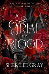 A Trial by Blood (The Thornheart Trials, #3)