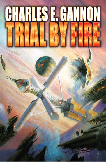 Trial by Fire - Charles E. Gannon