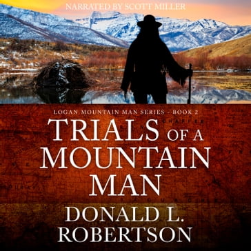 Trials of a Mountain Man - Donald L. Robertson