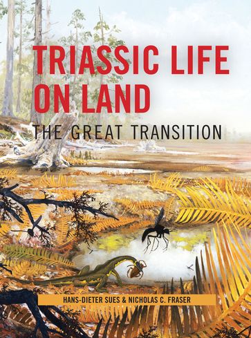 Triassic Life on Land - Hans-Dieter Sues - Nicholas Fraser
