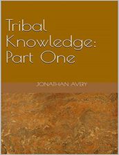 Tribal Knowledge: Part One