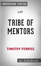 Tribe of Mentors: by Timothy Ferriss Conversation Starters