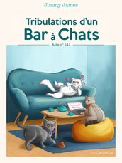 Tribulations d un Bar à Chats