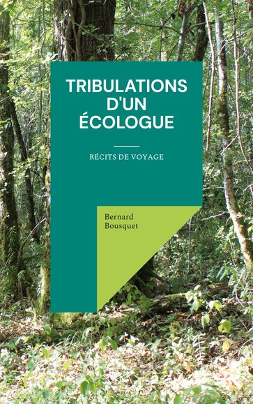 Tribulations d'un écologue - Bernard Bousquet