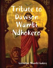 Tribute to Dawson Wambi Ndhokero