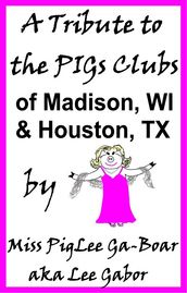 A Tribute to the PIGs Clubs of Madison WI and Houston TX