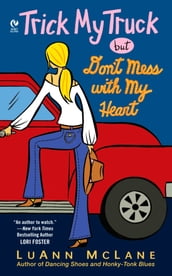 Trick My Truck But Don t Mess With My Heart