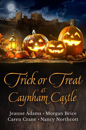 Trick or Treat at Caynham Castle - Caren Crane - Gail Z. Martin - Jeanne Adams - Nancy Northcott