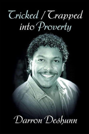 Tricked / Trapped into Poverty - Darron Deshunn