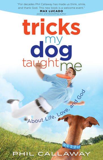 Tricks My Dog Taught Me - Phil Callaway