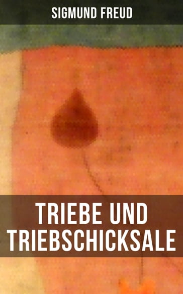 Triebe und Triebschicksale - Freud Sigmund