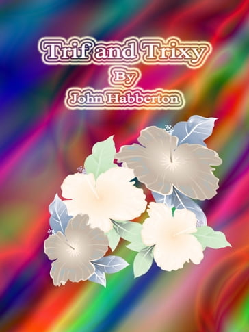 Trif and Trixy - John Habberton