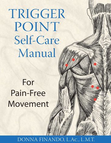 Trigger Point Self-Care Manual - Donna Finando - L.Ac. - L.M.T.