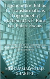 Trigonometric Ratios to Transformations (Trigonometry) Mathematics E-Book For Public Exams