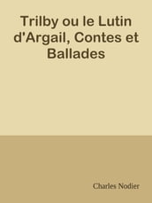 Trilby ou le Lutin d Argail, Contes et Ballades
