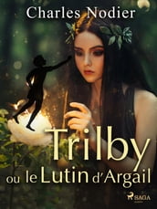 Trilby ou le Lutin d Argail