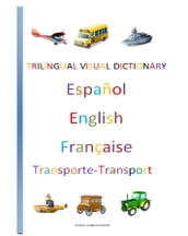 Trilingual Visual Dictionary. Transports in Spanish, English and French