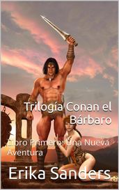 Trilogía Conan el Bárbaro Libro Primero: Una Nueva Aventura