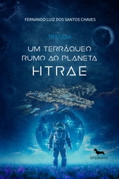 Trilogia - Um terráqueo rumo ao planeta Htrae.