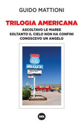 Trilogia americana. Ascoltavo le maree-Soltanto il cielo non ha confini-Conoscevo un angelo