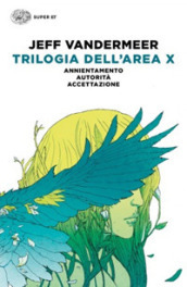 Trilogia dell Area X: Annientamento-Autorità-Accettazione