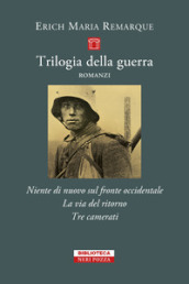 Trilogia della guerra: Niente di nuovo sul fronte occidentale-La via del ritorno-Tre camerati