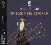 Trilogia del ritorno: L amico ritrovato-Un anima non vile-Niente resurrezioni, per favore letto da Bruno Armando. Audiolibro. CD Audio formato MP3