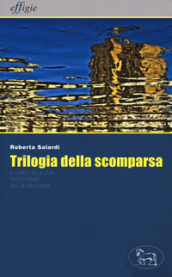 Trilogia della scomparsa: Il corpo della casa-Doppio diario-Nell altra stanza