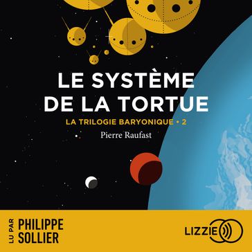 La Trilogie Baryonique - Tome 2 : Le Système de la tortue - Pierre Raufast
