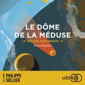 La Trilogie Baryonique - Tome 3 Le Dôme de la méduse