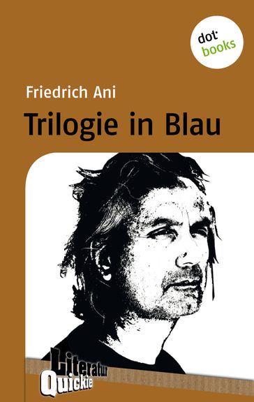 Trilogie in Blau - Literatur-Quickie - Friedrich Ani