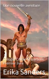 Trilogie Conan le barbare. Premier livre