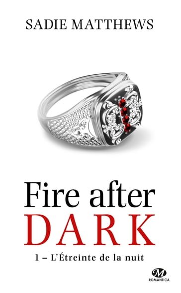 La Trilogie Fire After Dark, T1 : L'Étreinte de la nuit - Matthews Sadie