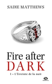 La Trilogie Fire After Dark, T1 : L Étreinte de la nuit